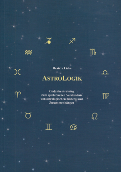 AstroLogik: Gedankentraining zum spielerischen Verständnis von astrologischen Bildern und Zusammenhängen